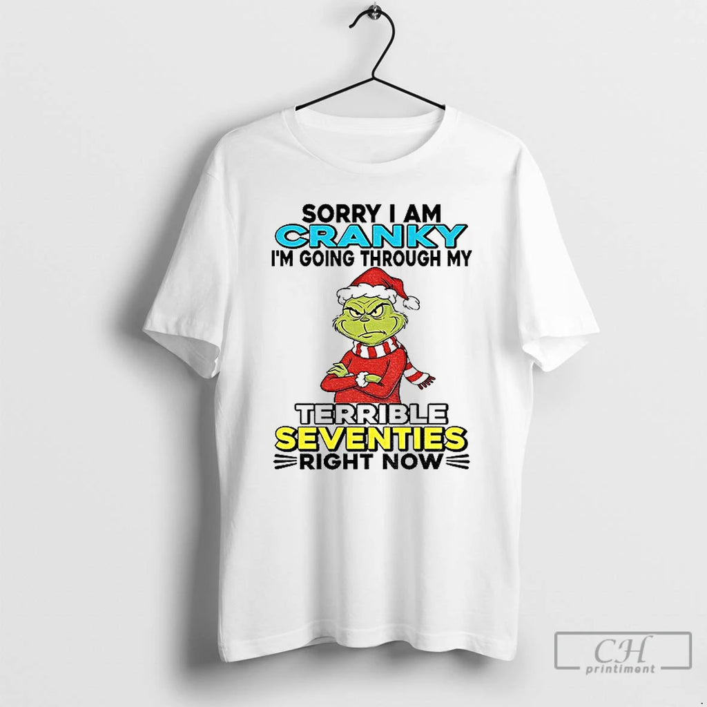 Classic Grinch Santa Sorry I Am Cranky Im Going Through My Terrible Seventies Right Now T-Shirts, Hoodie, Sweatshirt