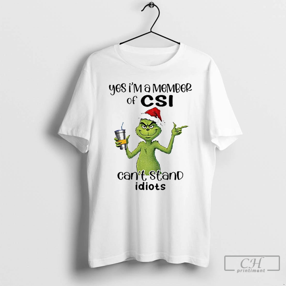 Classic Grinch Santa Yes Im A Member Of Csi Cant Stand Idiots Christmas T Shirts Hoodie, Sweatshirt | PopFlextees.com