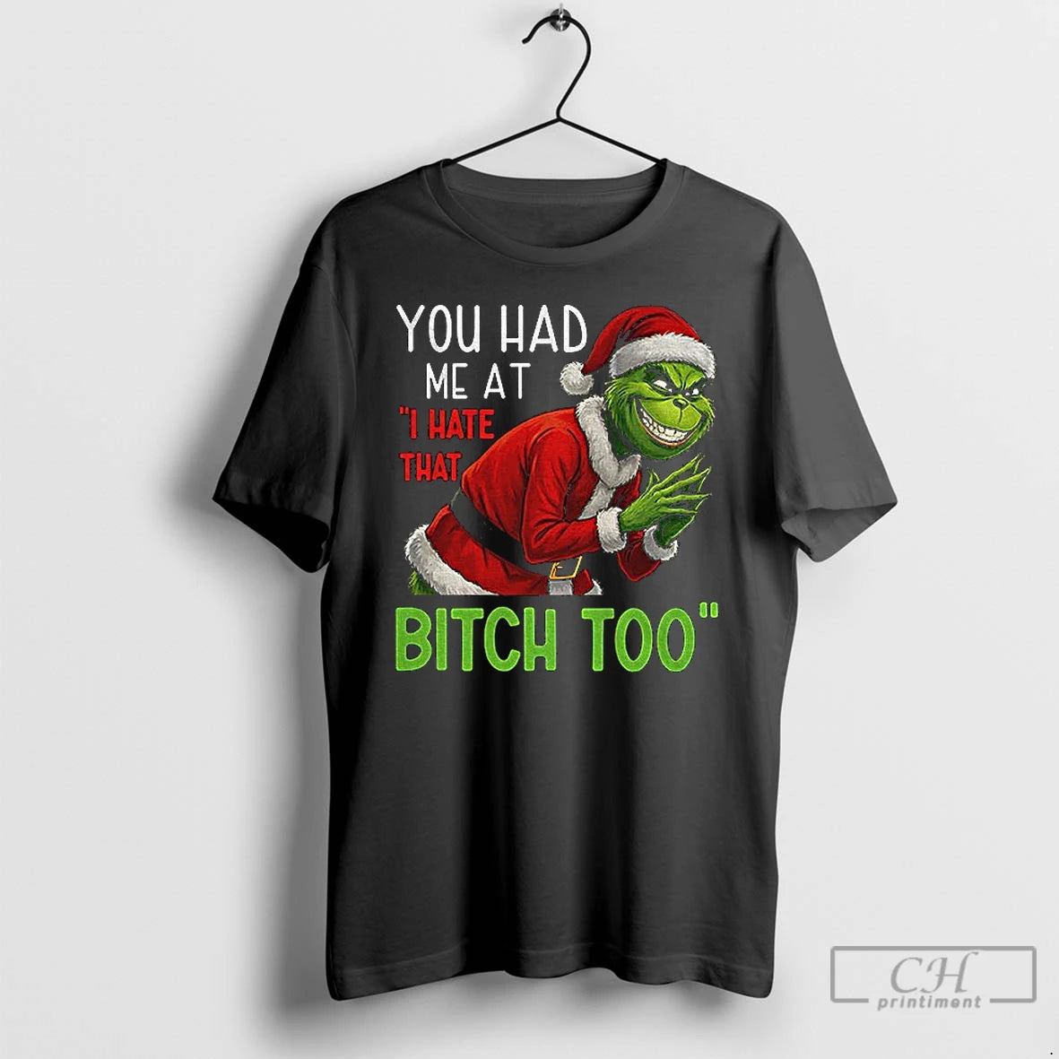 Classic Grinch Santa You Had Me I Hate That Bitch Too T-Shirts, Hoodie, Sweatshirt