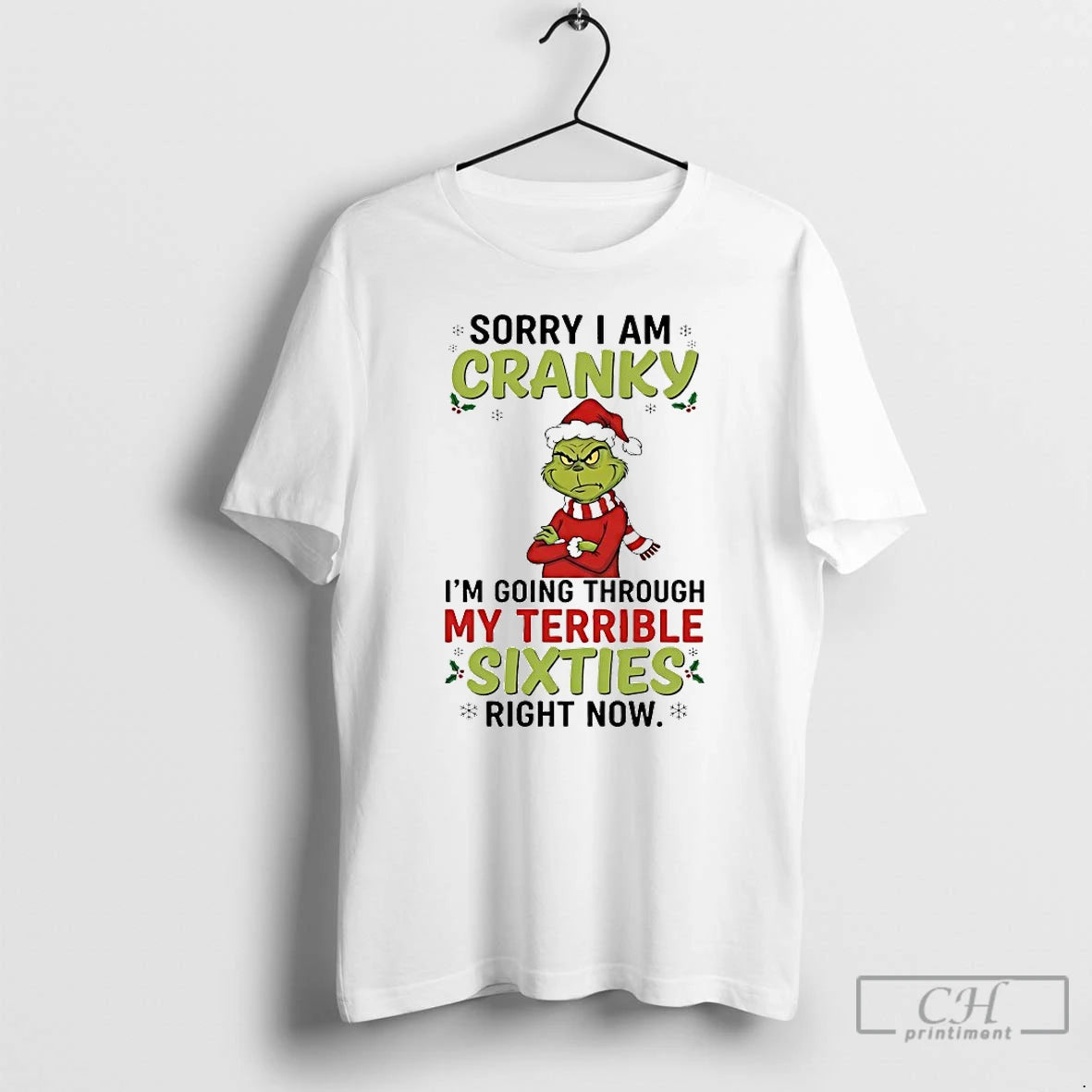 Classic Grinch Sorry I Am Cranky Im Going Through My Terrible Sixties Right Now Christmas T-Shirts, Hoodie, Sweatshirt