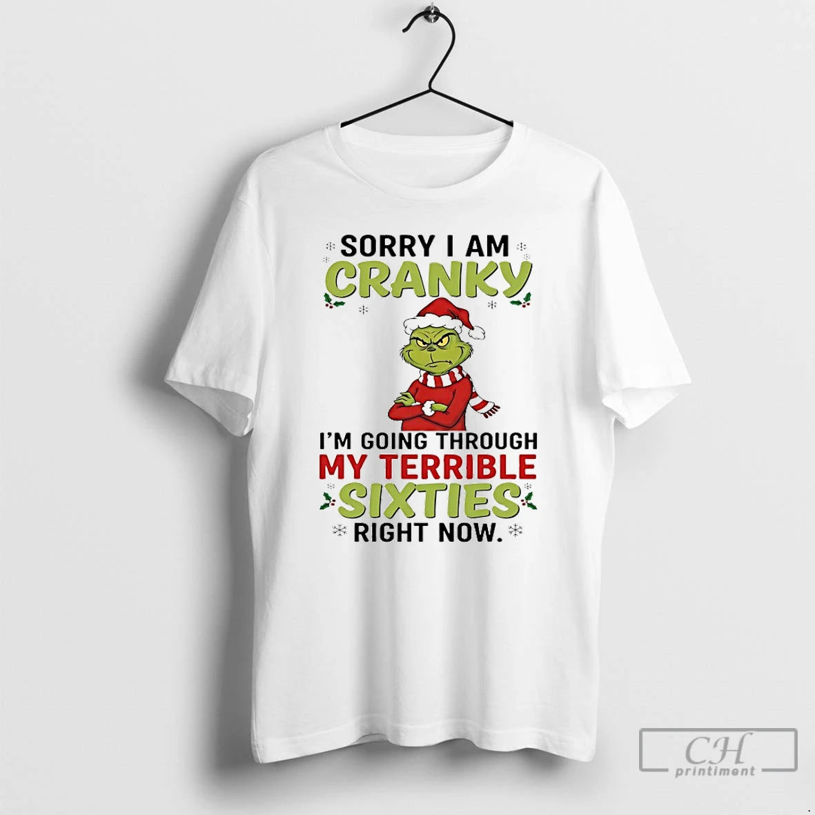 Classic Grinch Sorry Im Cranky Im Going Through My Terrible Sixties Chirstmas 2025 T Shirts Hoodie, Sweatshirt
