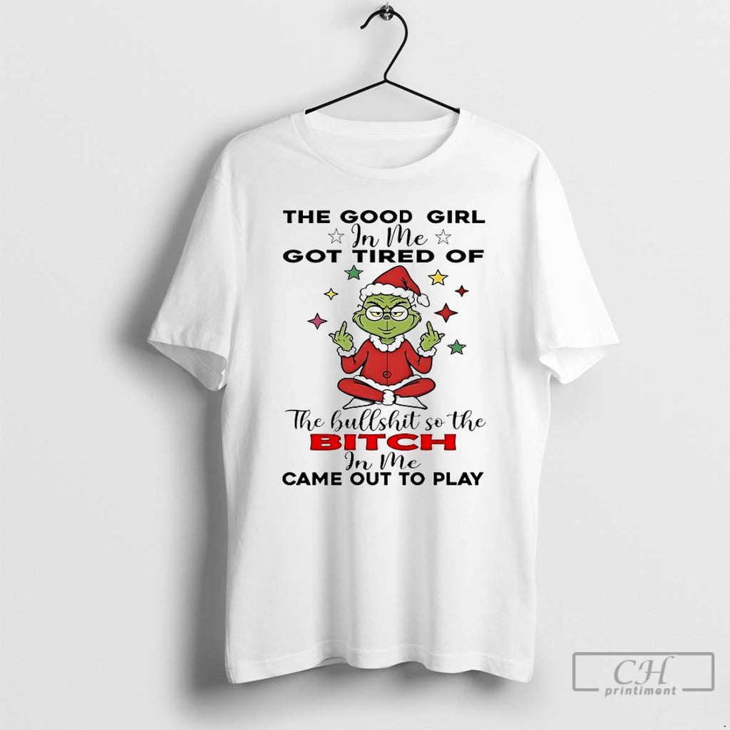Classic Grinch The Good Girl In Me Got Tired Of Christmas 2025 T Shirts Sweater Hoodie, Sweatshirt | PopFlextees.com