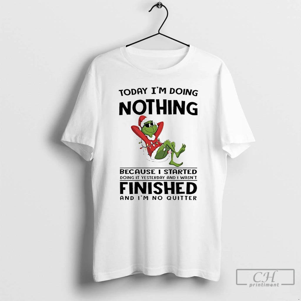 Classic Grinch Today Im Doing Nothing Because I Started Doing It Yesterday Christmas 2025 T-Shirts, Hoodie, Sweatshirt