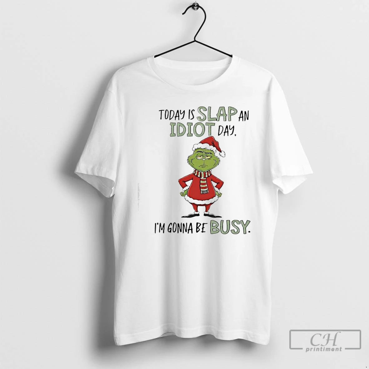 Classic Grinch Xmas Today Is Slap An Idiot Day Im Gonna Be Busy T Shirts Hoodie, Sweatshirt | PopFlextees.com