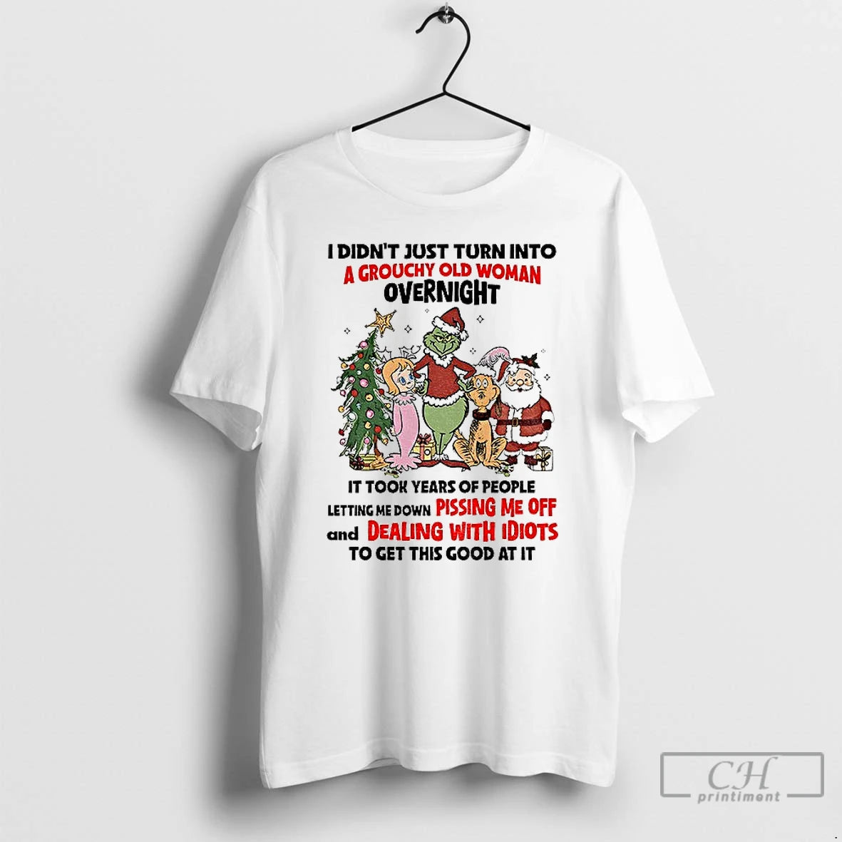 Classic Grinch And Friends I Didnt Just Turn Into A Grouchy Old Woman Overnight It T-Shirts, Hoodie, Sweatshirt