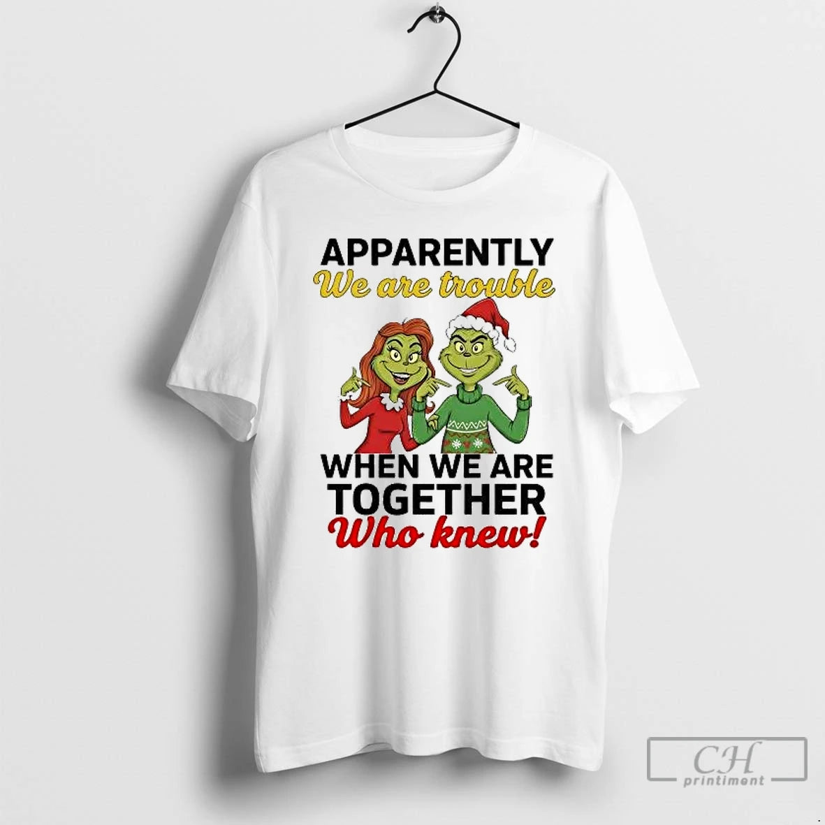 Classic Grinch Apparently We Are Trouble When We Are Together Christmas T-Shirts, Hoodie, Sweatshirt | PopFlextees.com
