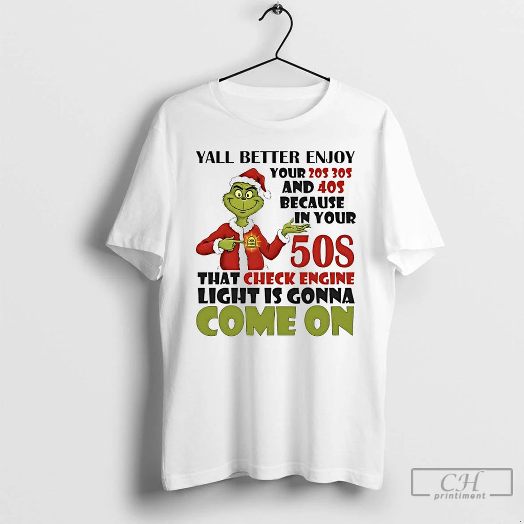 Classic Grinch Cheek Ehone Yall Better Enjoy Your 20s 30s And 40s Because In Your T-Shirts, Hoodie, Sweatshirt