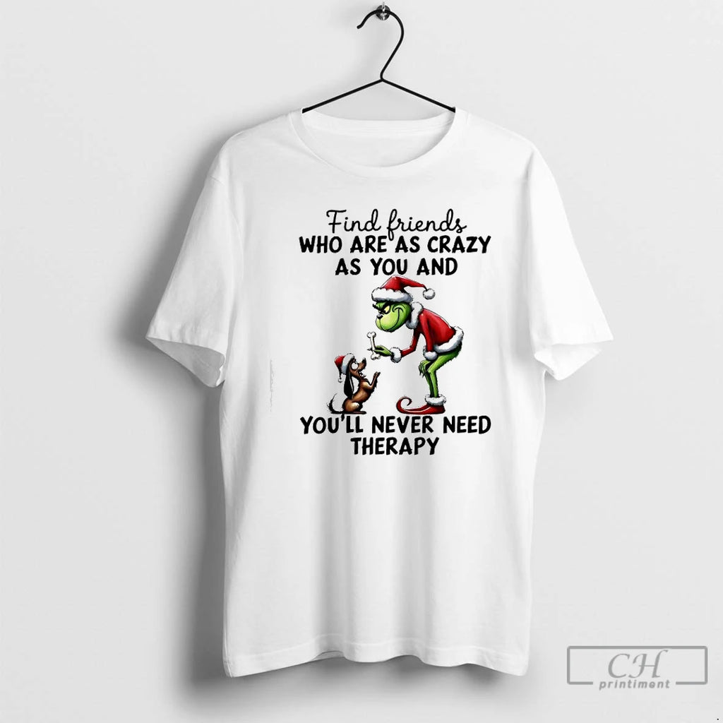 Classic Grinch Dog Max Find Friends Who Are As Crazy As You And Youll Never T-Shirts, Hoodie, Sweatshirt | PopFlextees.com