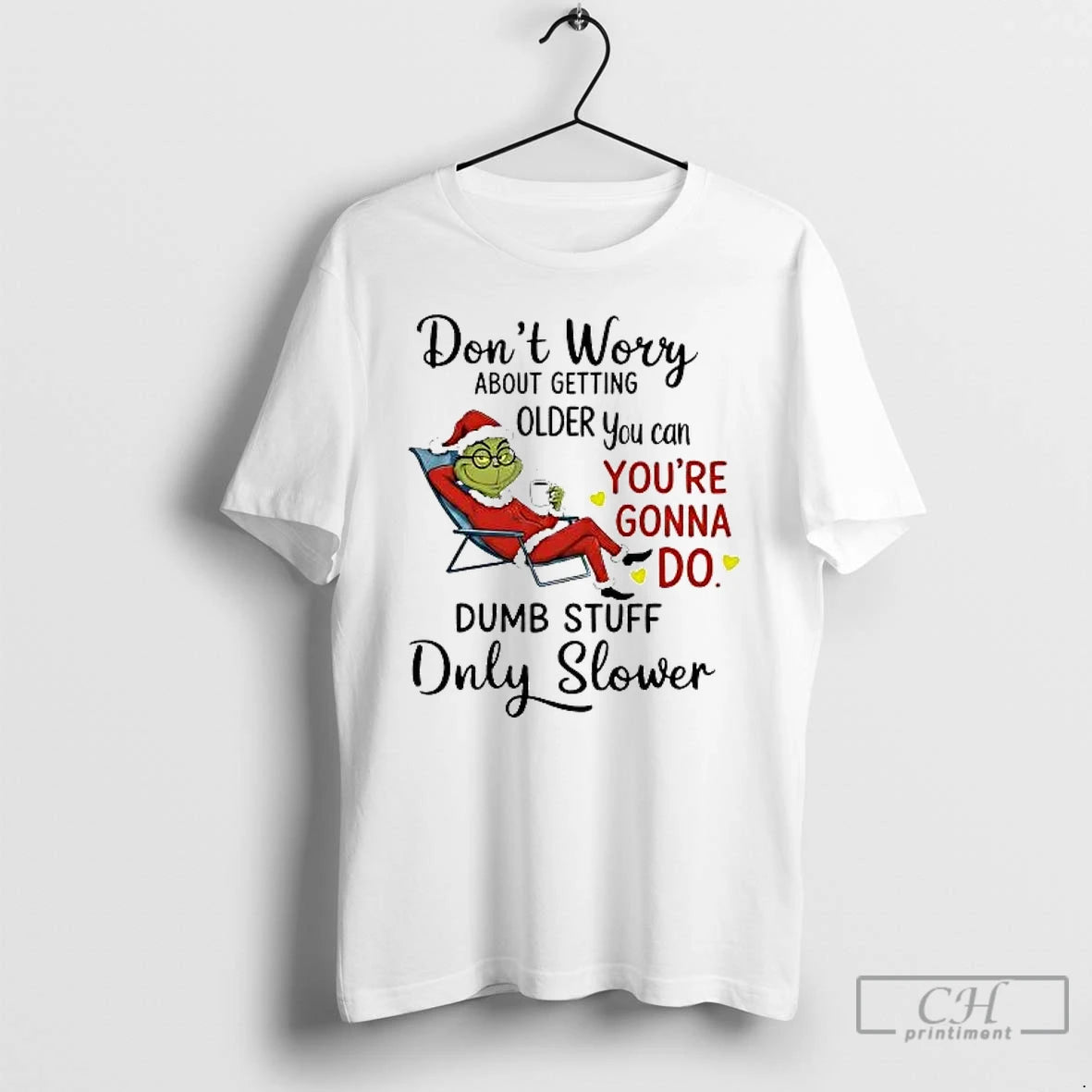 Classic Grinch Dont Worry About Getting Older You Can Youre Gonna Do Christmas T Shirts Hoodie, Sweatshirt | PopFlextees.com