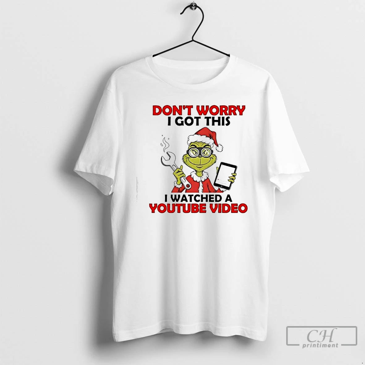 Classic Grinch Dont Worry I Got This I Watched A Youtube Video T Shirts Sweater Hoodie, Sweatshirt | PopFlextees.com