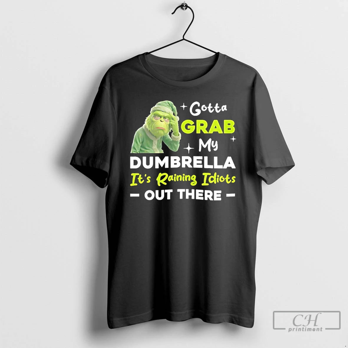 Classic Grinch Gotta Grab My Dumbrella Its Raining Idiots Out There T-Shirts, Hoodie, Sweatshirt | PopFlextees.com