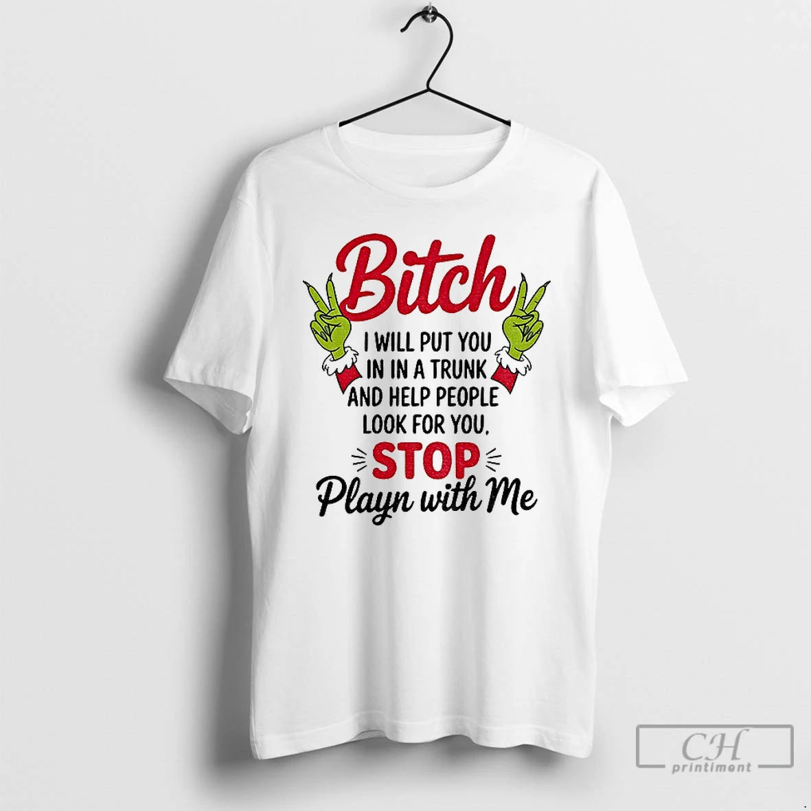 Classic Grinch Hands Bitch I Will Put You In A Trunk And Help People Look T-Shirts, Hoodie, Sweatshirt | PopFlextees.com