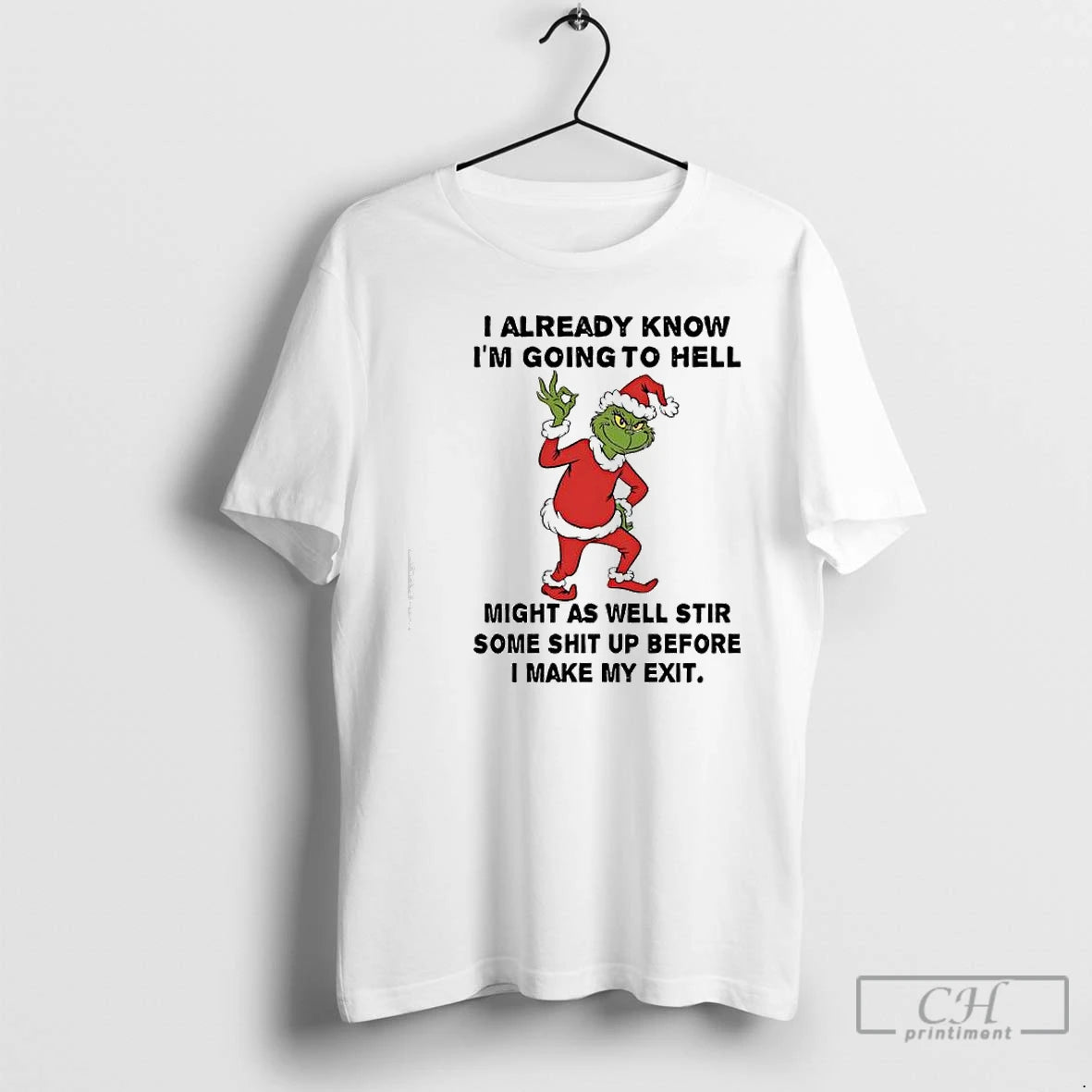 Classic Grinch I Already Know Im Going To Hell Might As Well Stir Some Shit T-Shirts, Hoodie, Sweatshirt | PopFlextees.com