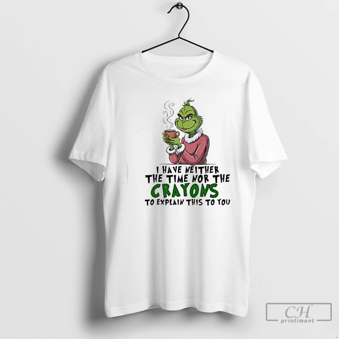 Classic Grinch I Have Neither The Time Nor The Crayons To Explain This To You T-Shirts, Hoodie, Sweatshirt | PopFlextees.com