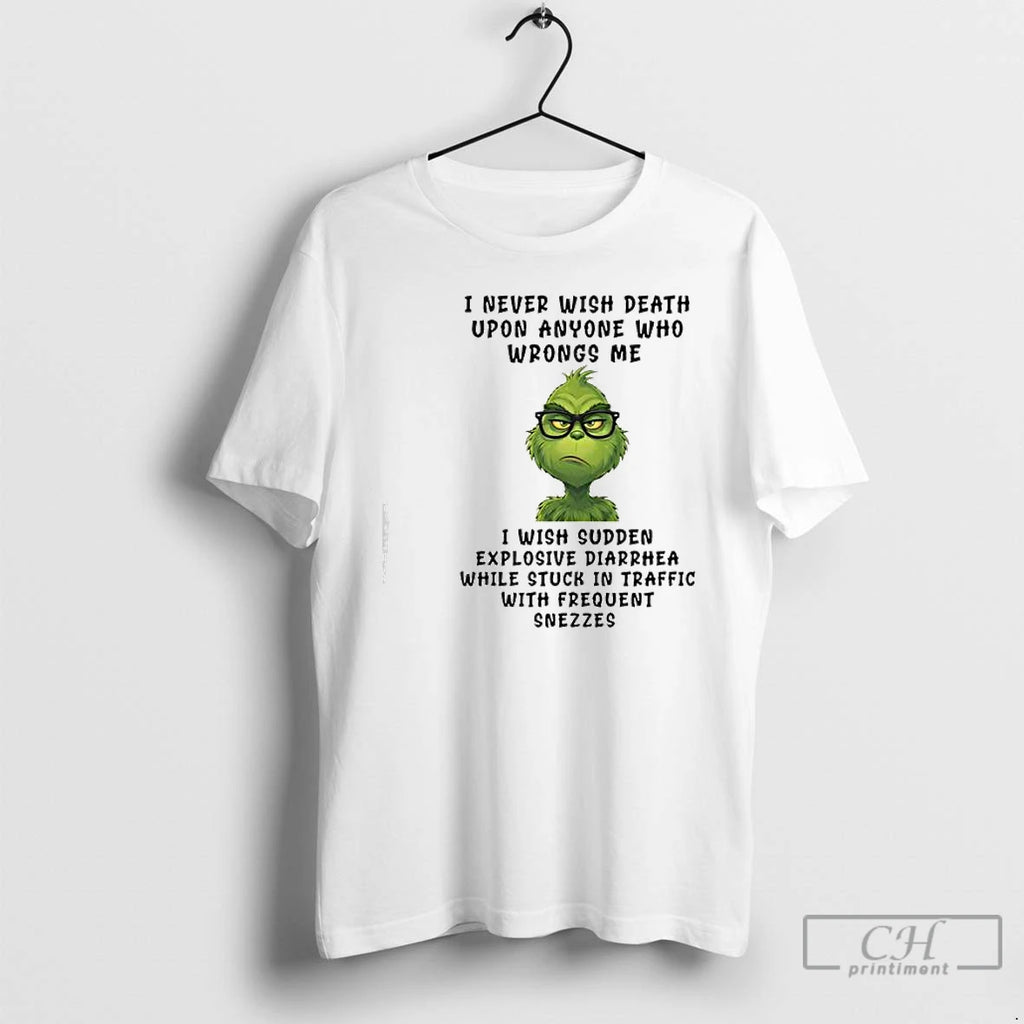 Classic Grinch I Never Wish Death Upon Anyone Who Wrongs Me T-Shirts, Hoodie, Sweatshirt | PopFlextees.com