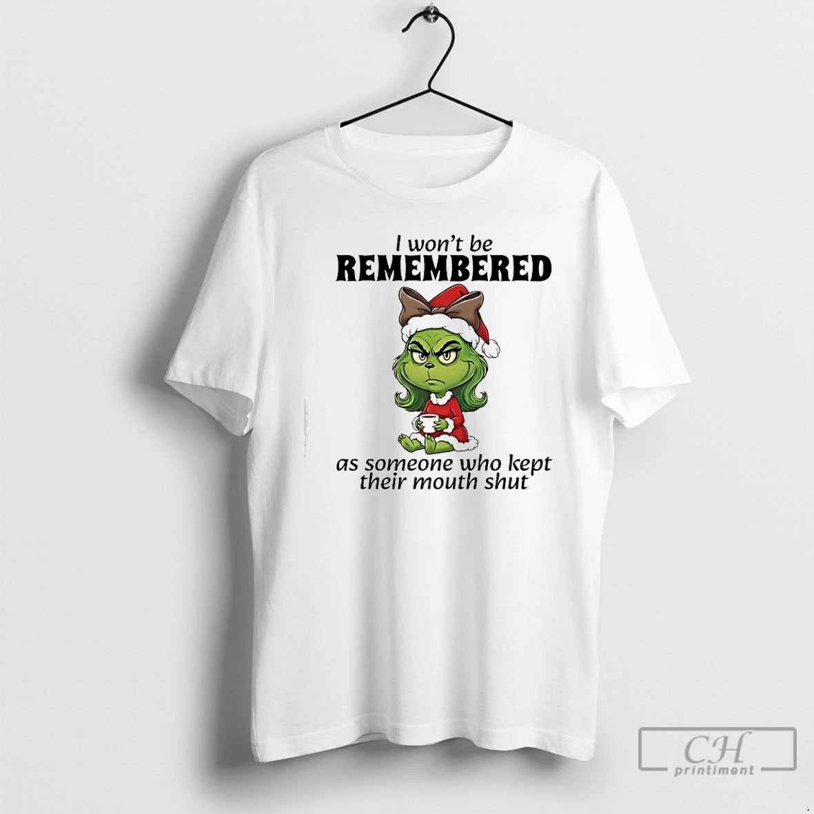 Classic Grinch I Wont Be Remembered As Someone Who Kept Their Mouth Shut T Shirts Hoodie, Sweatshirt | PopFlextees.com