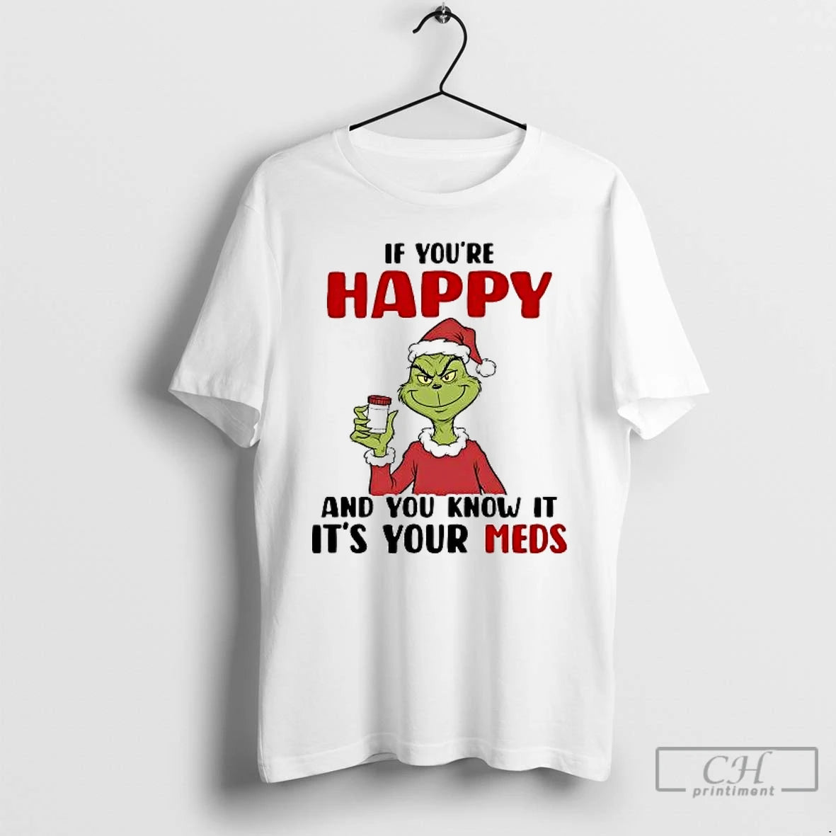 Classic Grinch If Youre Happy And You Know It Its Your Meds T Shirts Sweater Hoodie, Sweatshirt | PopFlextees.com