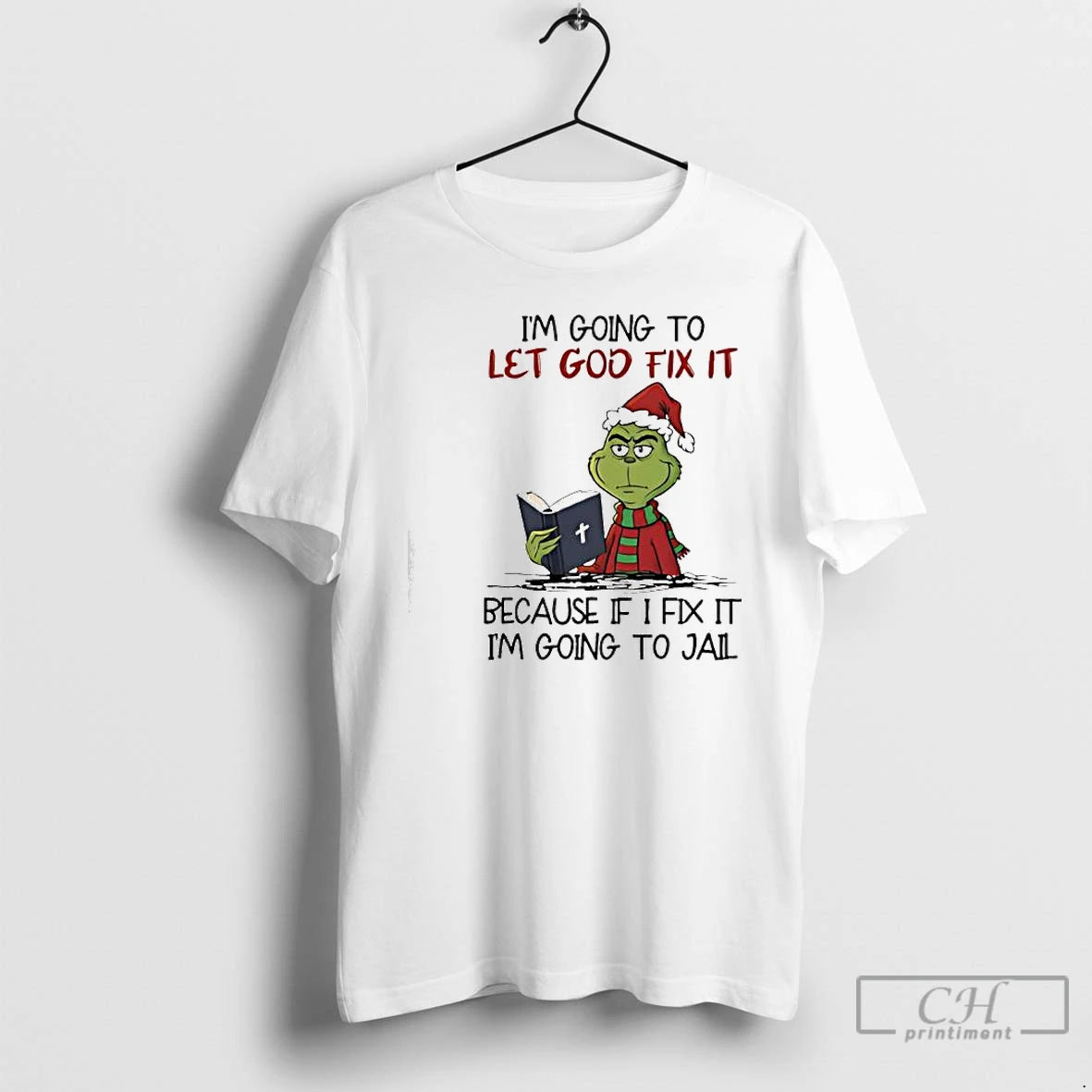 Classic Grinch Im Going To Let God Fix It T-Shirts, Hoodie, Sweatshirt | PopFlextees.com