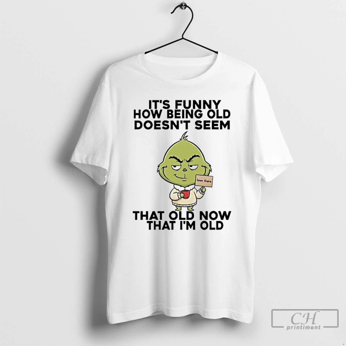 Classic Grinch Its Funny How Being Old Doesnt Seem Old Now That Im Old T-Shirts, Hoodie, Sweatshirt | PopFlextees.com