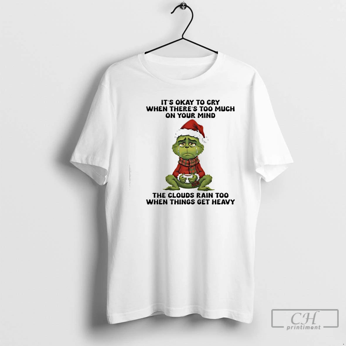 Classic Grinch Its Okay To Cry When Theres Too Much On Your Mind Rain T-Shirts, Hoodie, Sweatshirt | PopFlextees.com