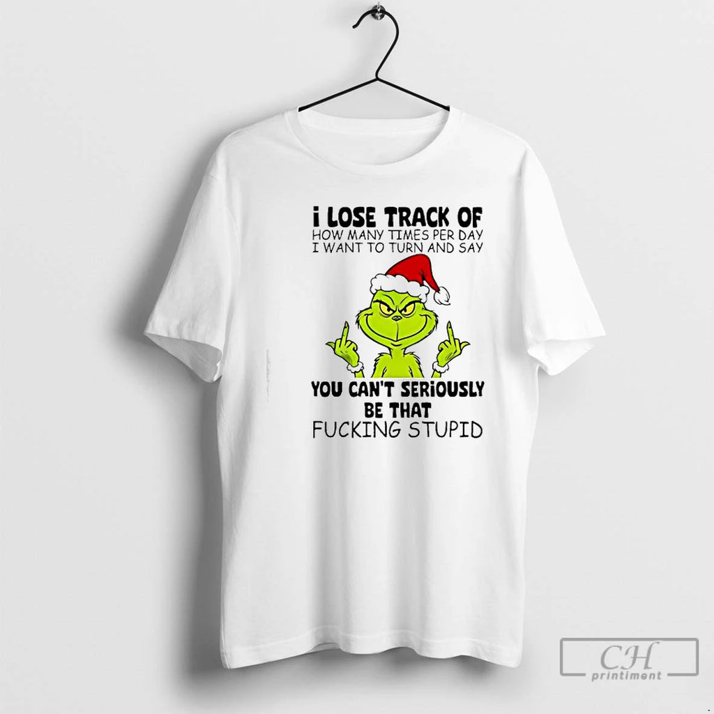 Classic Grinch Lose Track Of How Many Times Per Day I Want To Turn And T-Shirts, Hoodie, Sweatshirt | PopFlextees.com