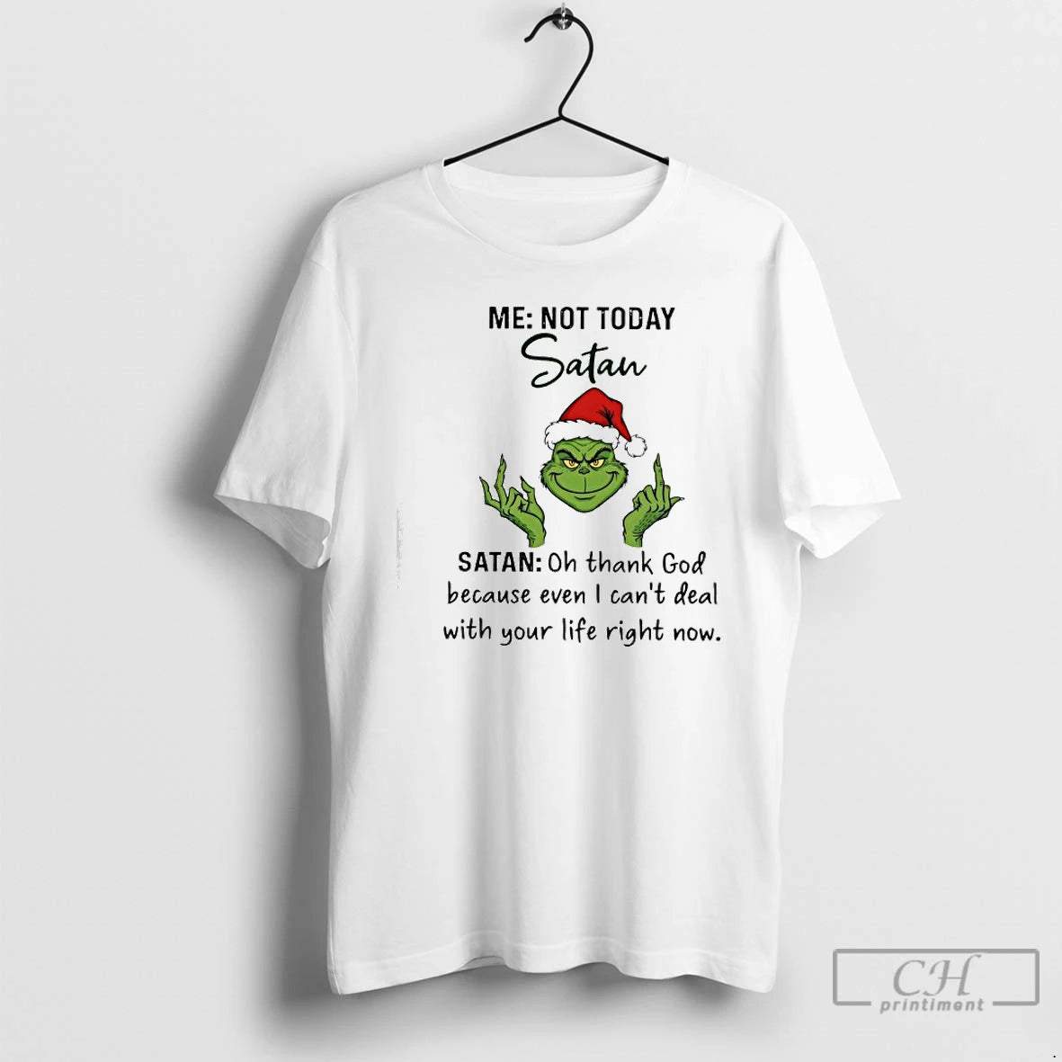 Classic Grinch Me Not Today Satan Oh Thank God Because Even I Cant Deal T-Shirts, Hoodie, Sweatshirt | PopFlextees.com