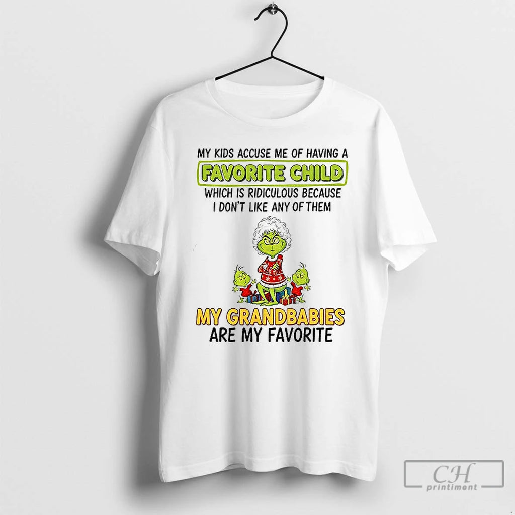 Classic Grinch My Kids Accuse Me Of Having A Favorite Child Which Is Ridiculous Because T-Shirts, Hoodie, Sweatshirt