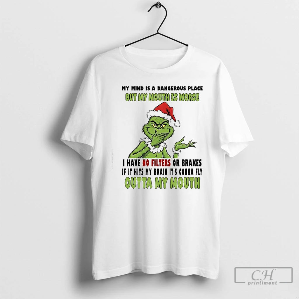 Classic Grinch My Mind Is A Dangerous Place But My Mouth Is Worse Outta My T-Shirts, Hoodie, Sweatshirt | PopFlextees.com