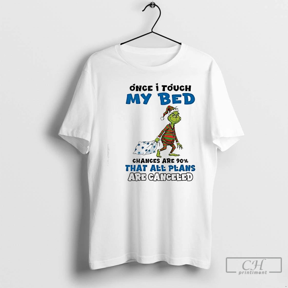 Classic Grinch Once I Touch My Bed Chances Are 90 That All Plans Are Canceled T-Shirts, Hoodie, Sweatshirt | PopFlextees.com