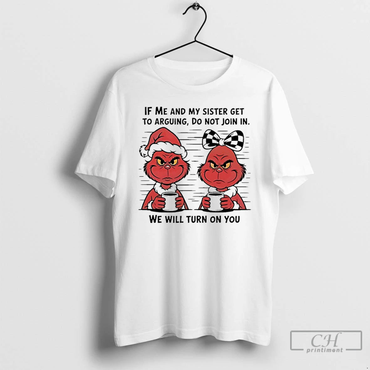 Classic Grinch Red If Me And My Sister Get To Arguing Do Not Join In T-Shirts, Hoodie, Sweatshirt | PopFlextees.com