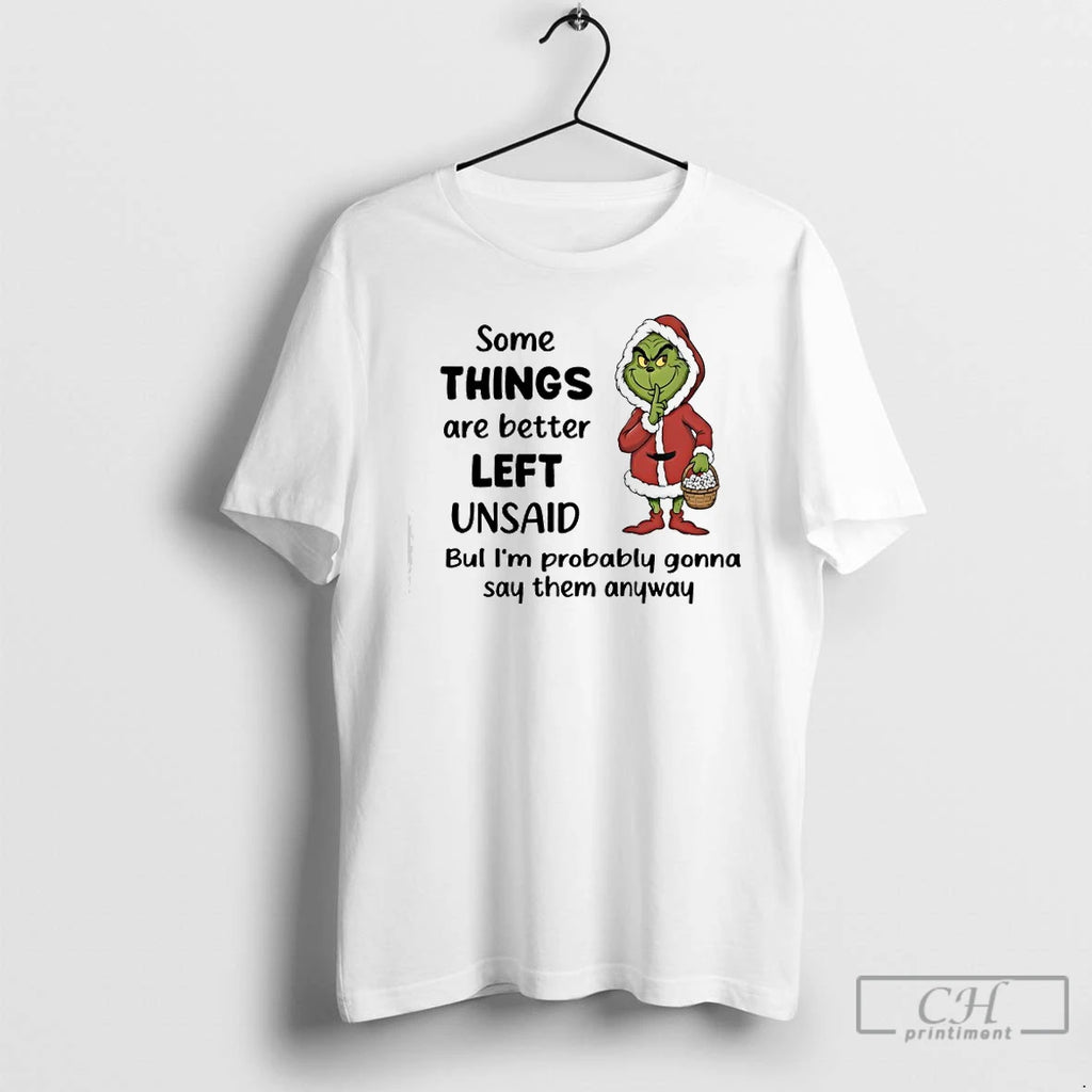 Classic Grinch Some Things Are Better Left Unsaid Bul Im Probably Gonna Say Them Anyway T-Shirts, Hoodie, Sweatshirt