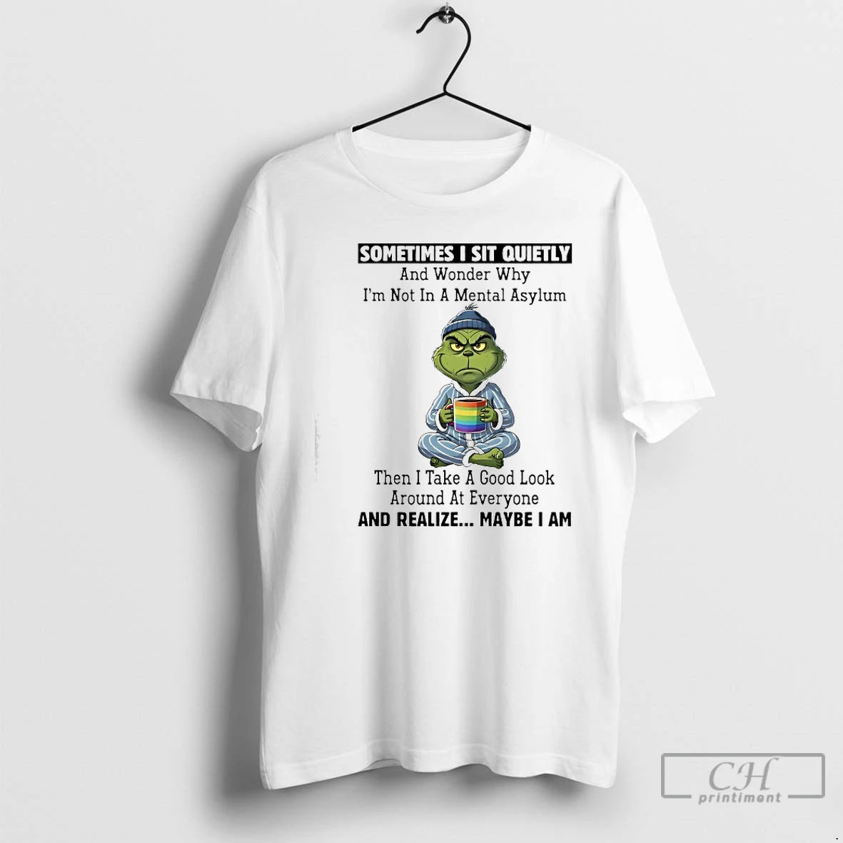 Classic Grinch Sometimes I Sit Quietly And Realize Maybe I Am T-Shirts, Hoodie, Sweatshirt | PopFlextees.com