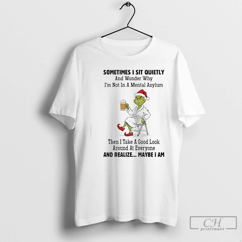 Classic Grinch Sometimes I Sit Quietly Maybe I Am T-Shirts, Hoodie, Sweatshirt | PopFlextees.com