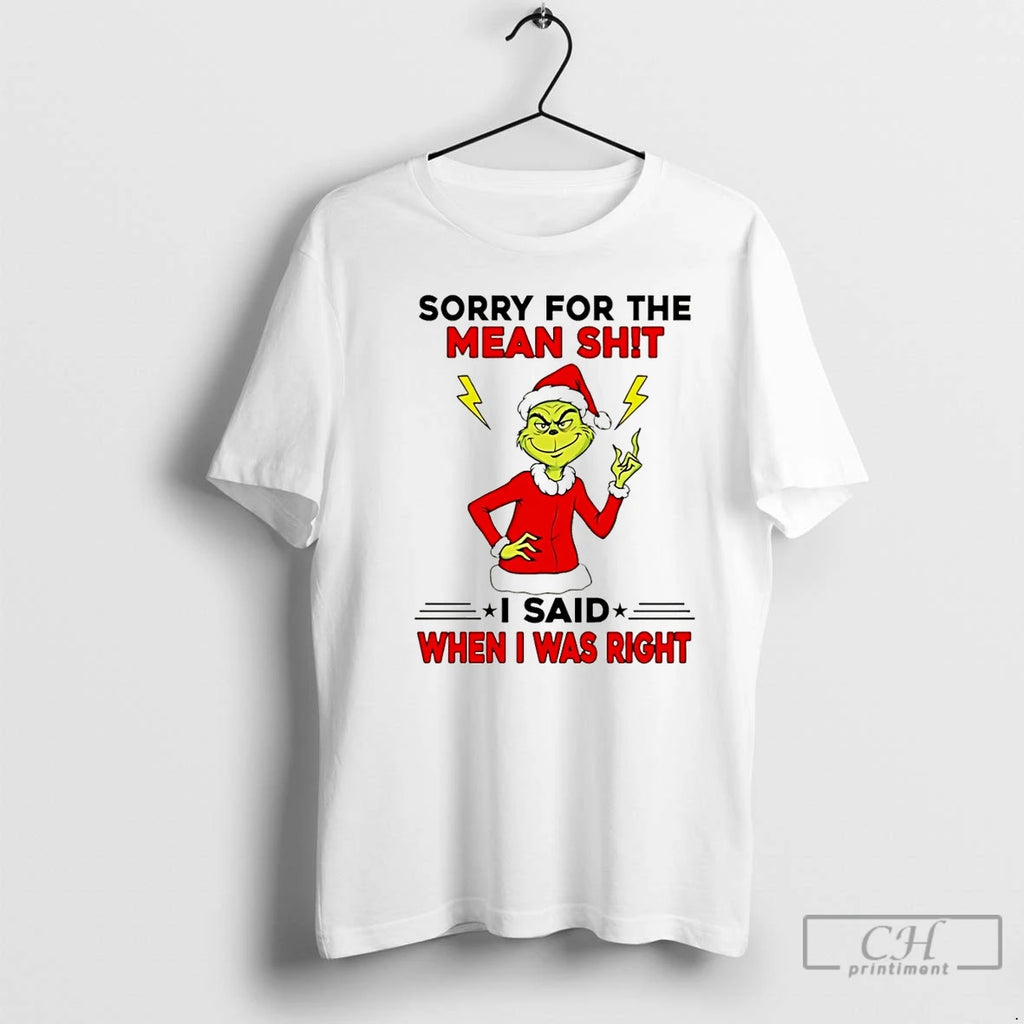Classic Grinch Sorry For The Mean Shit I Said When I Was Right Christmas T-Shirts, Hoodie, Sweatshirt | PopFlextees.com