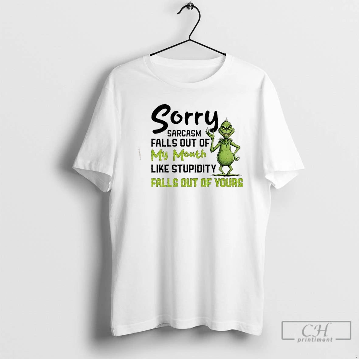 Classic Grinch Sorry Sarcasm Falls Out Of My Mouth Like Stupidity Falls Out Of Yours T-Shirts, Hoodie, Sweatshirt