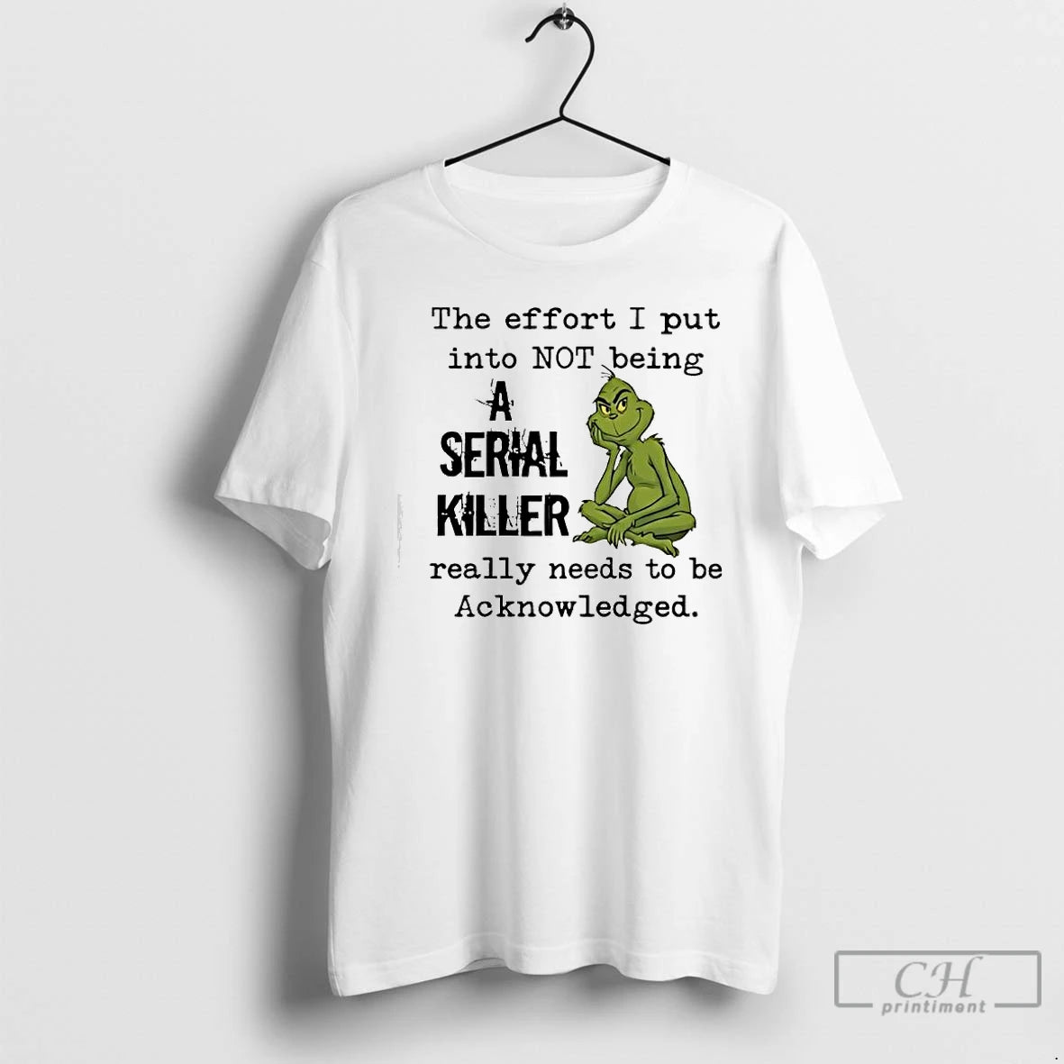 Classic Grinch The Effort I Put Into Not Being A Serial Killer T Shirts Sweater Hoodie, Sweatshirt | PopFlextees.com
