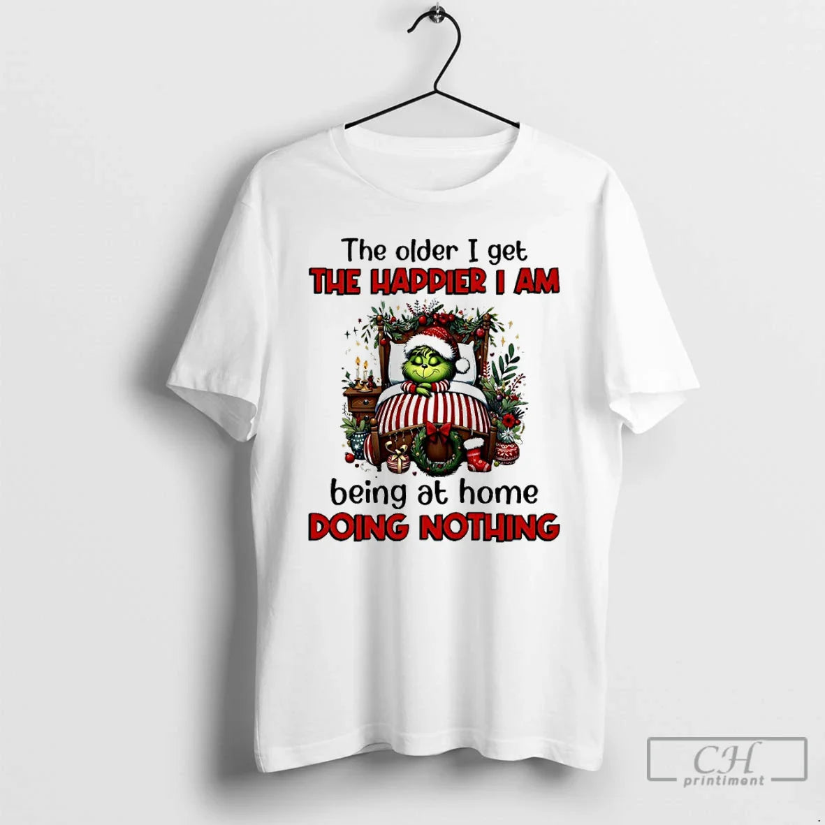 Classic Grinch Older I Get Happier I Am Being Home Doing Nothing T-Shirts, Hoodie, Sweatshirt
