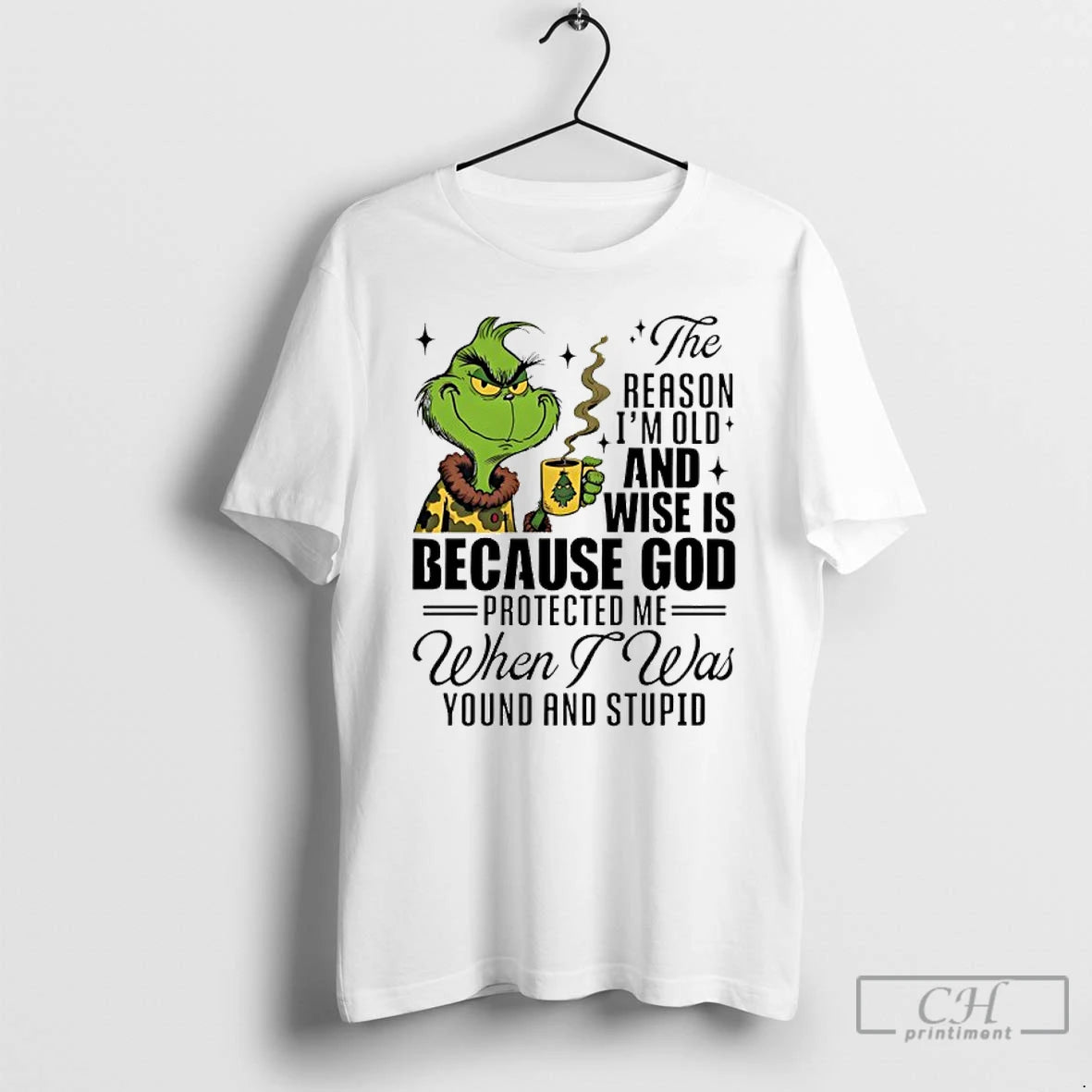 Classic Grinch The Reason Im Old And Wise Is Because God Protected Me When T-Shirts, Hoodie, Sweatshirt | PopFlextees.com