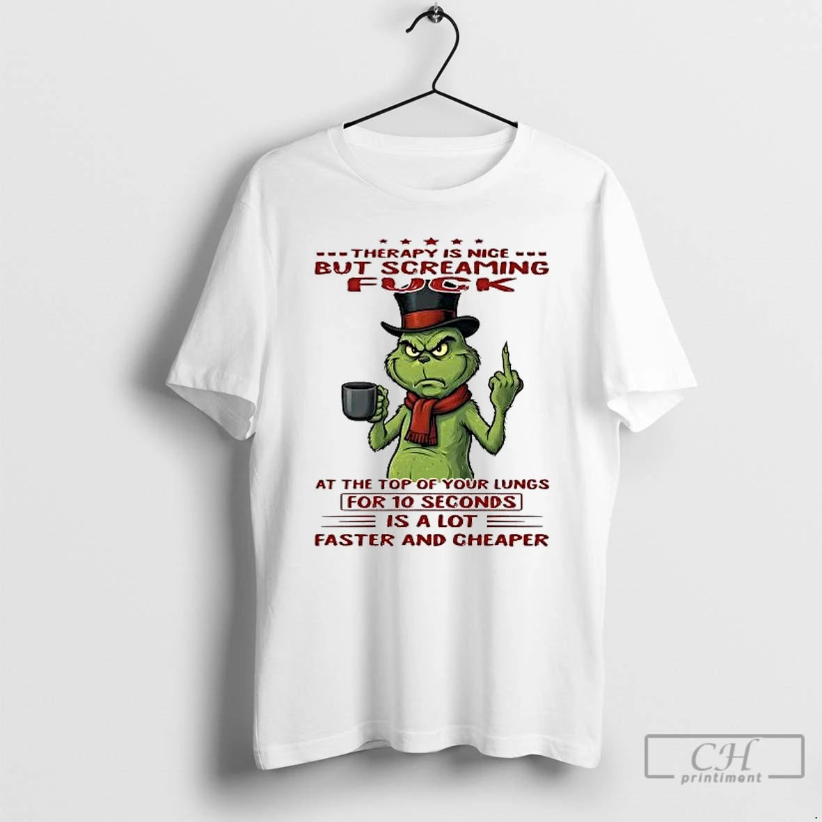 Classic Grinch Therapy Is Nice But Screaming Fuck For 10 Seconds Is A Lot T-Shirts, Hoodie, Sweatshirt | PopFlextees.com