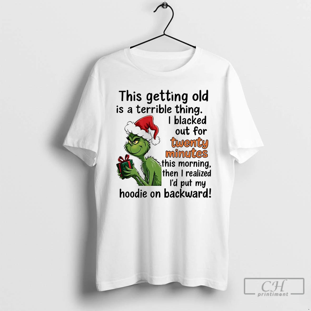 Classic Grinch This Getting Old Is Terrible Thing I Blacked Out Twenty Minutes T-Shirts, Hoodie, Sweatshirt