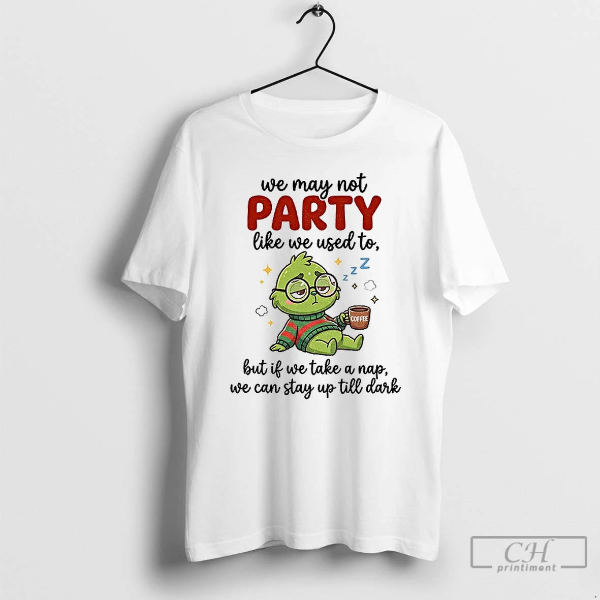 Classic Grinch We May Not Party Like We Used To Coffee But If We Take T-Shirts, Hoodie, Sweatshirt | PopFlextees.com