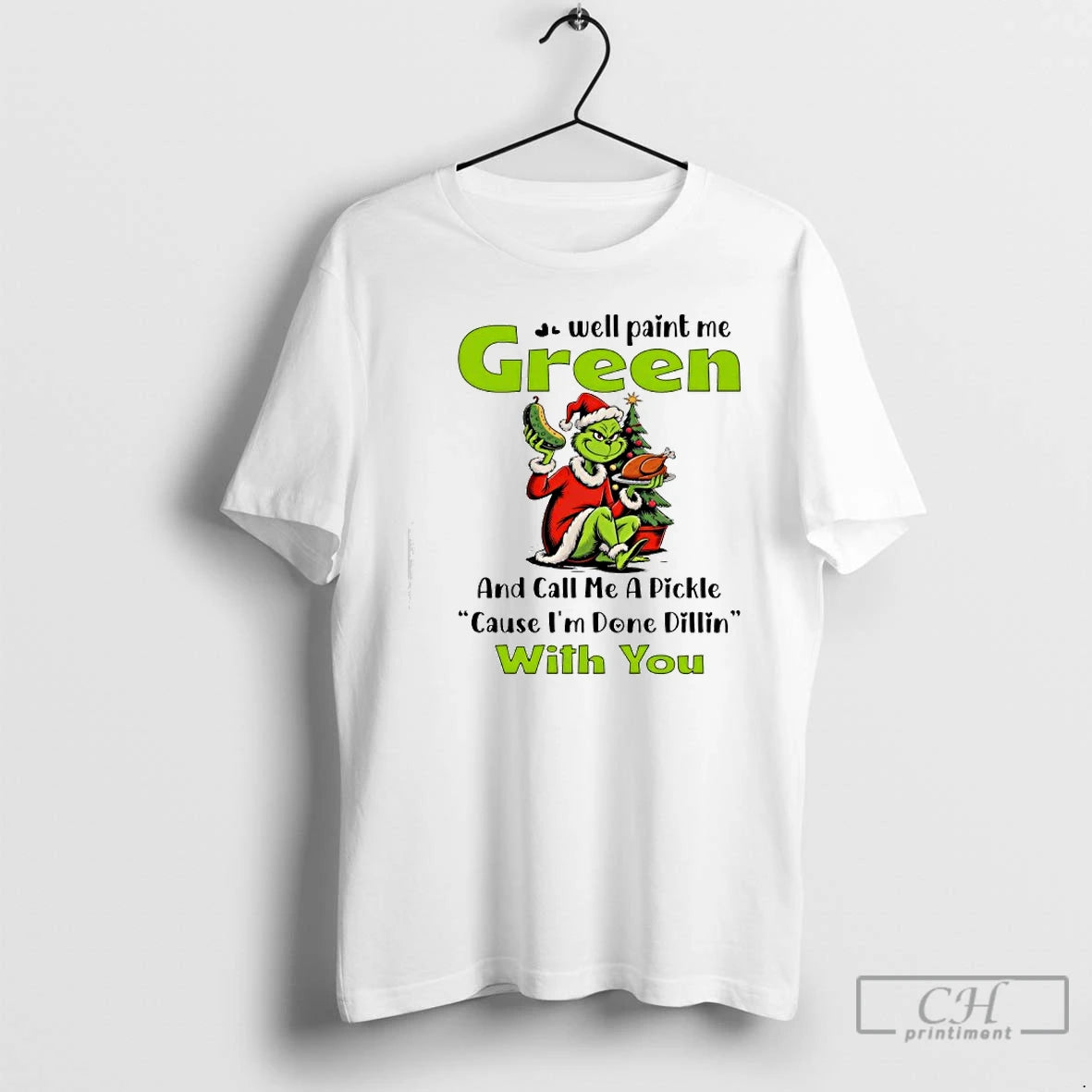 Classic Grinch Well Paint Me Green And Call Me A Pickle Cause Im Done Dillin T-Shirts, Hoodie, Sweatshirt | PopFlextees.com