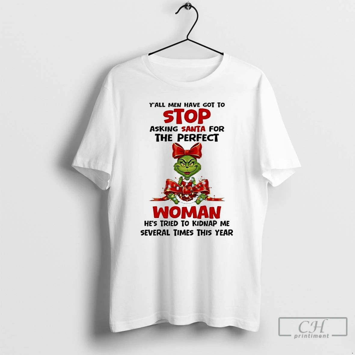 Classic Grinch Yall Have Got Top Stop Asking Santa Perfect Woman Hes T-Shirts, Hoodie, Sweatshirt