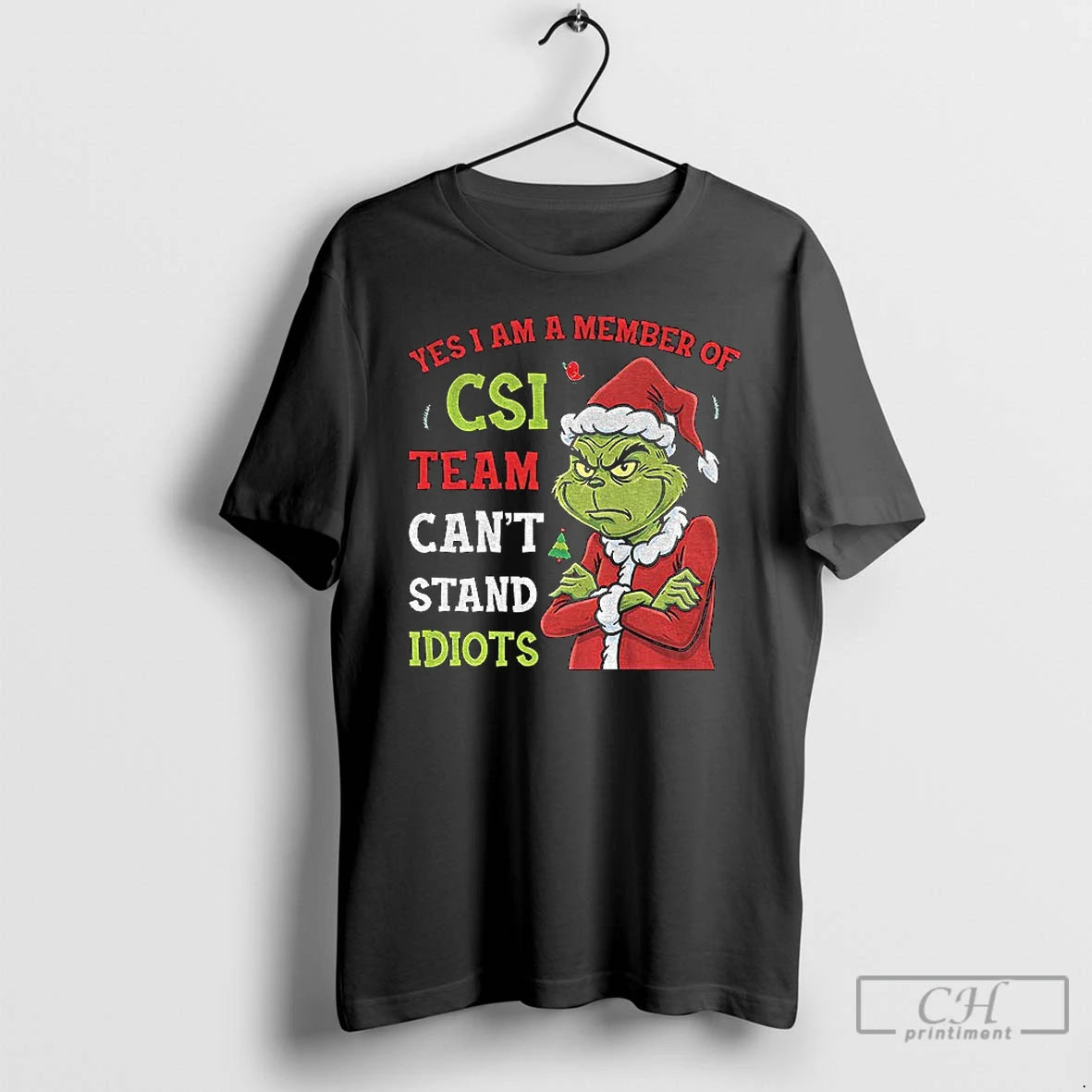 Classic Grinch Yes I Am A Member Of The Csi Team Cant Stand Idiots Christmas T-Shirts, Hoodie, Sweatshirt | PopFlextees.com