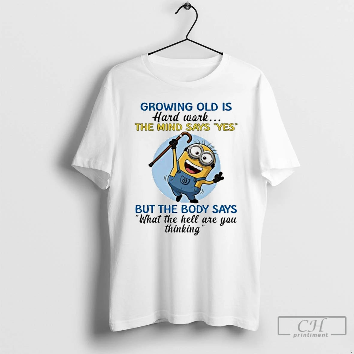 Classic Growing Old Is Hard Work The Mind Says Yes But The Body Says What T-Shirts, Hoodie, Sweatshirt | PopFlextees.com