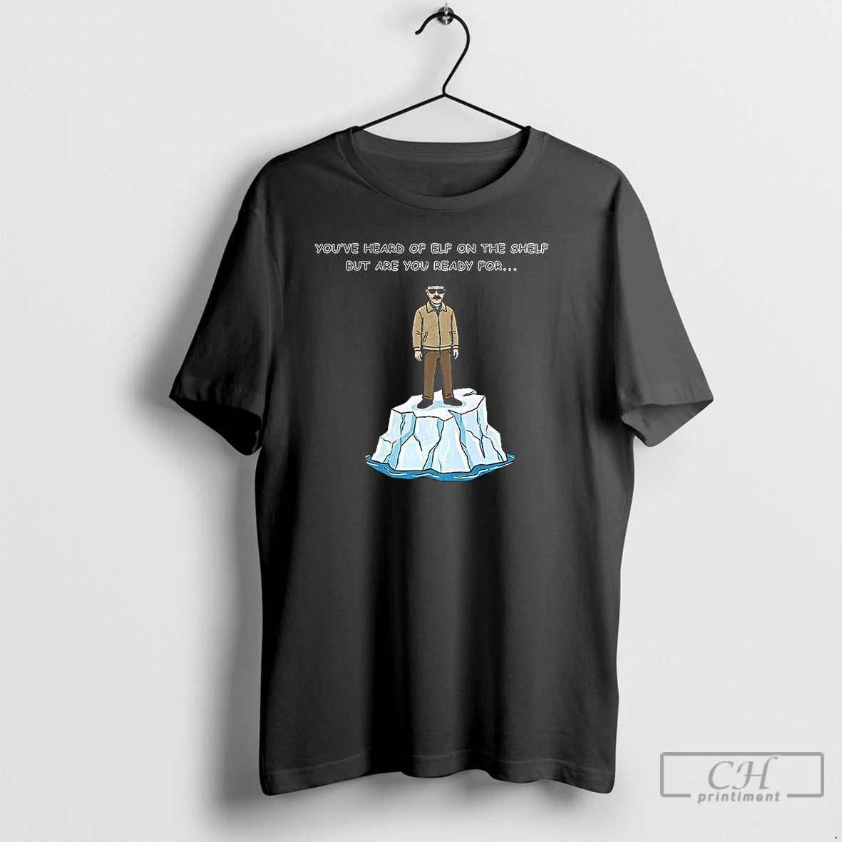 Classic Heisenberg On An Iceberg Youve Heard Of Elf On The Shelf But Are You T-Shirts, Hoodie, Sweatshirt | PopFlextees.com
