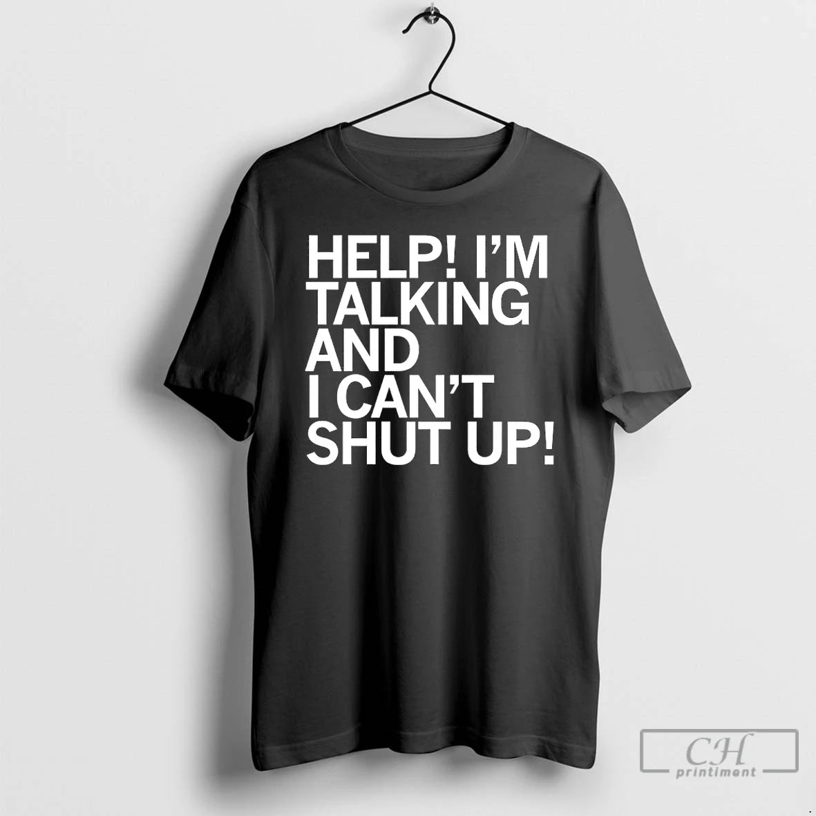 Classic Help Im Talking I Cant Shut Up T-Shirts, Hoodie, Sweatshirt