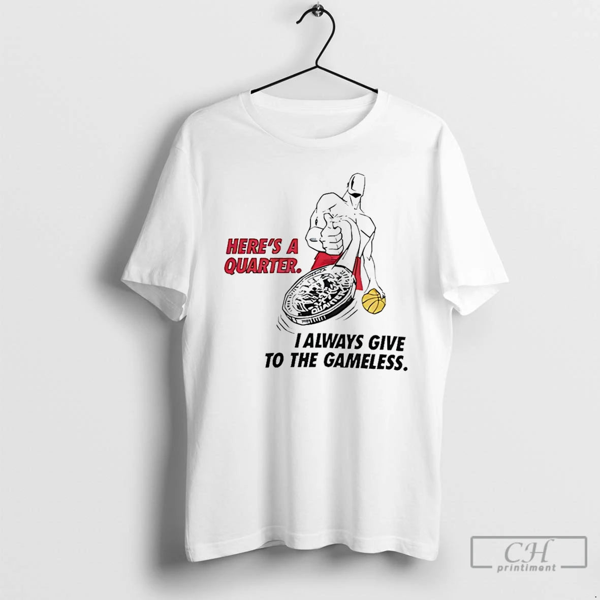 Classic Heres Quarter I Always Give Gameless T-Shirts, Hoodie, Sweatshirt