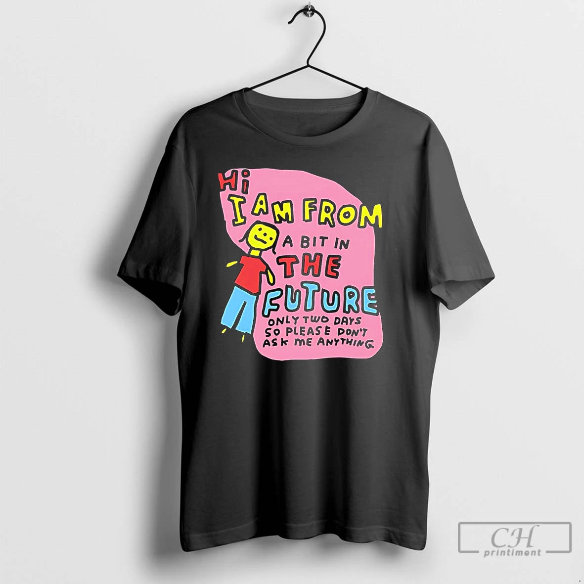 Classic Hi I Am From A Bit In The Future Only Two Days So Please T-Shirts, Hoodie, Sweatshirt | PopFlextees.com