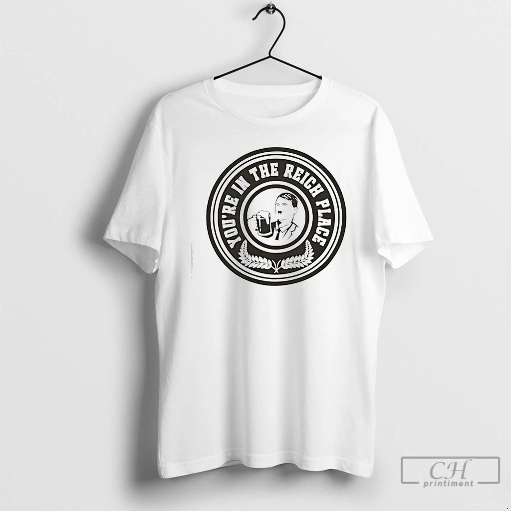 Classic Hitler Holding Beer Youre In The Right Place T-Shirts, Hoodie, Sweatshirt | PopFlextees.com